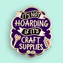 Load image into Gallery viewer, It's Not Hoarding If Its Craft Supplies Lapel Pin