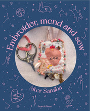 Load image into Gallery viewer, Embroider, Mend and Sew: Creative storytelling through textile art